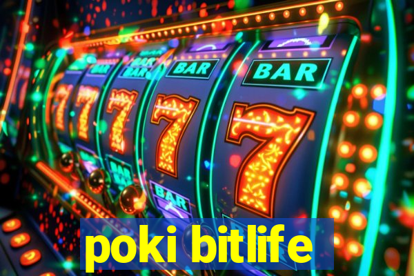 poki bitlife